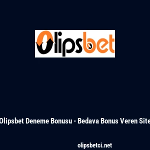 Olipsbet Deneme Bonusu - Bedava Bonus Veren Site
