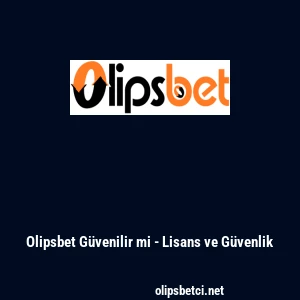 Olipsbet Güvenilir mi - Lisans ve Güvenlik
