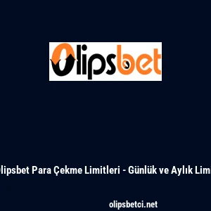 Olipsbet Para &Ccedil;ekme Limitleri - G&uuml;nl&uuml;k ve Aylık Limit