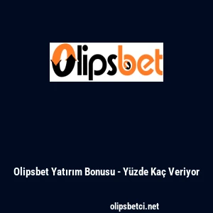 Olipsbet Yatırım Bonusu - Yüzde Kaç Veriyor